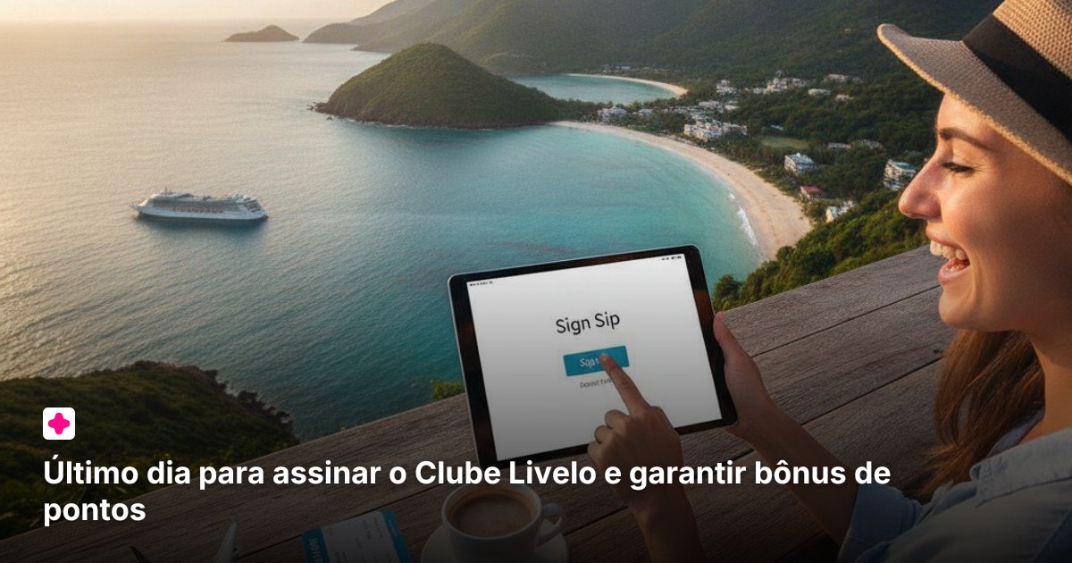 Último dia para assinar o Clube Livelo e garantir bônus de pontos