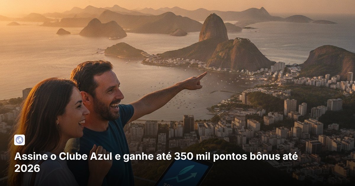 Assine o Clube Azul e ganhe até 350 mil pontos bônus até 2026
