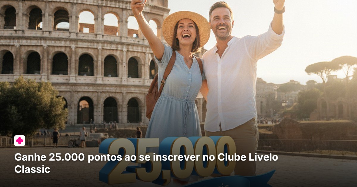 Ganhe 25.000 pontos ao se inscrever no Clube Livelo Classic