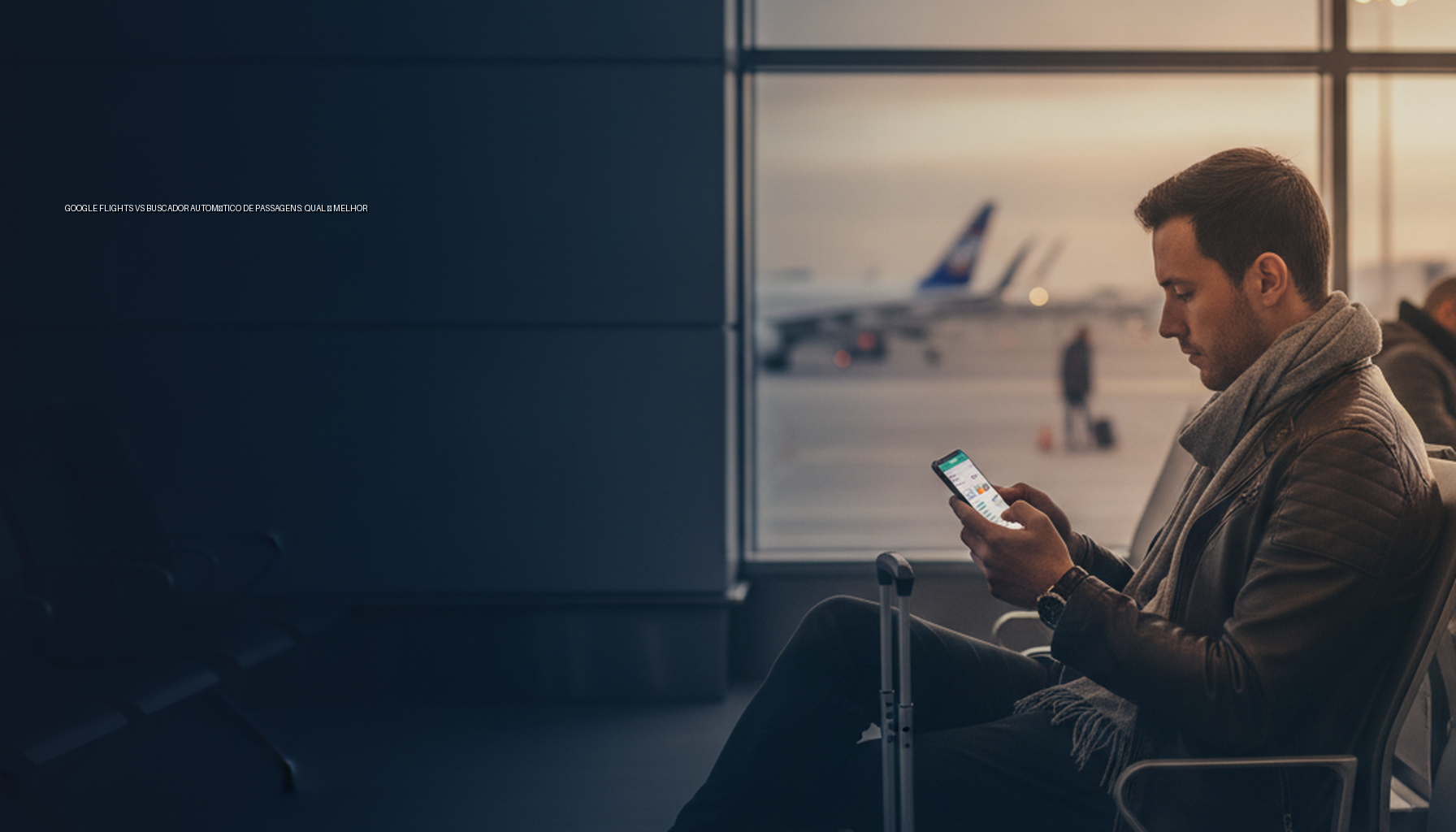 Google Flights vs Buscador Automático de Passagens: Qual é Melhor