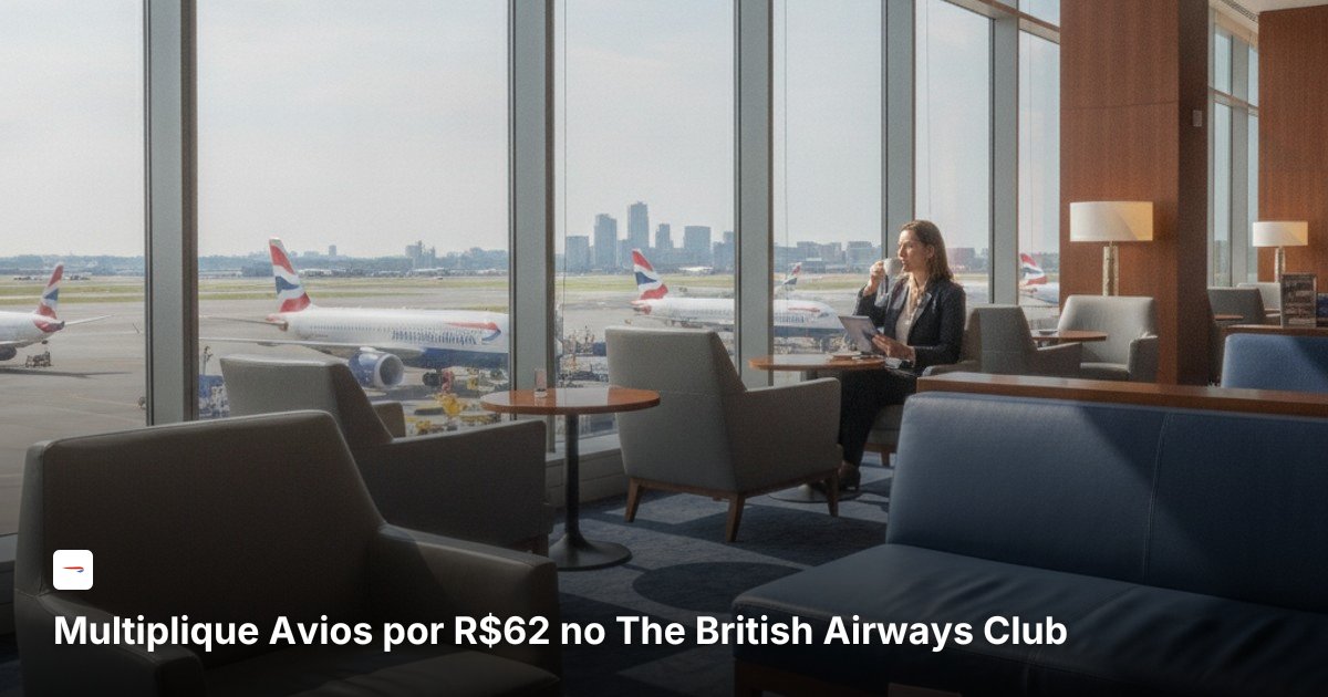 Multiplique Avios por R$62 no The British Airways Club