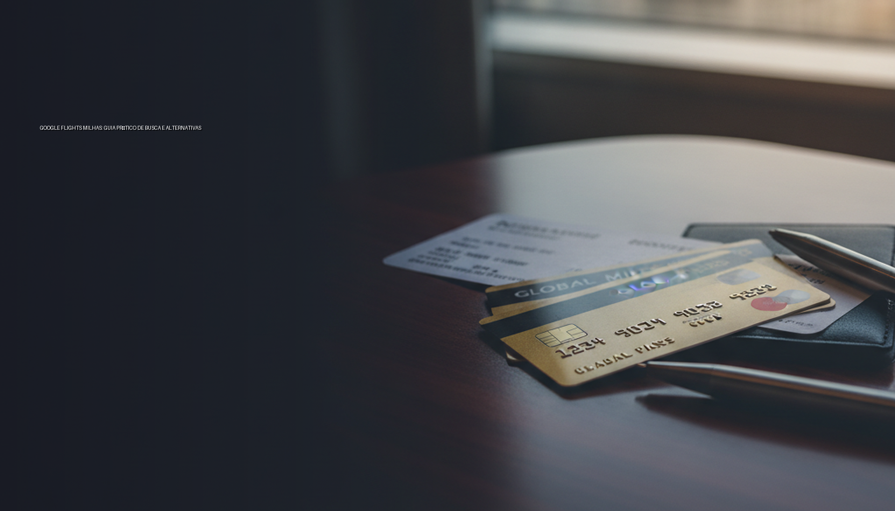 Google Flights Milhas: Guia Prático de Busca e Alternativas