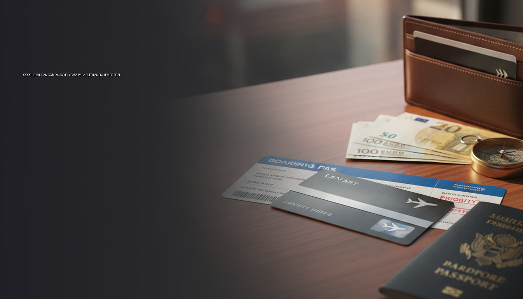 Google Milhas: Como Usar Flypass para Alertas em Tempo Real