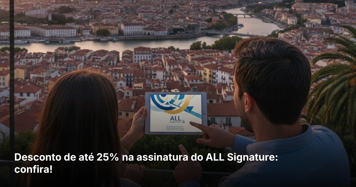 Desconto de até 25% na assinatura do ALL Signature: confira!
