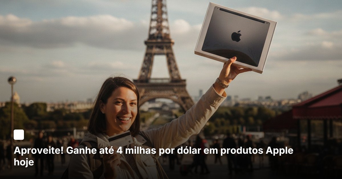 Aproveite! Ganhe até 4 milhas por dólar em produtos Apple hoje