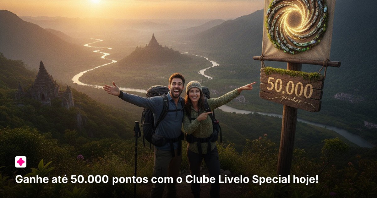 Ganhe até 50.000 pontos com o Clube Livelo Special hoje!