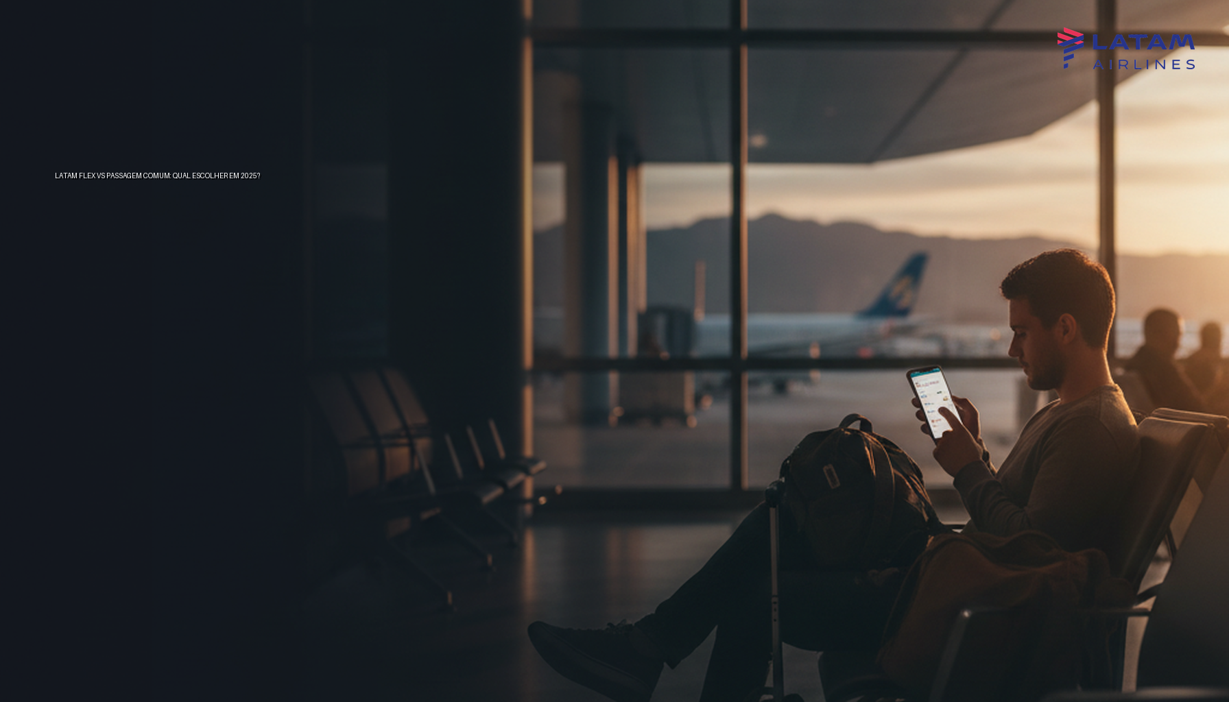 LATAM Flex vs Passagem Comum: Qual Escolher em 2025?