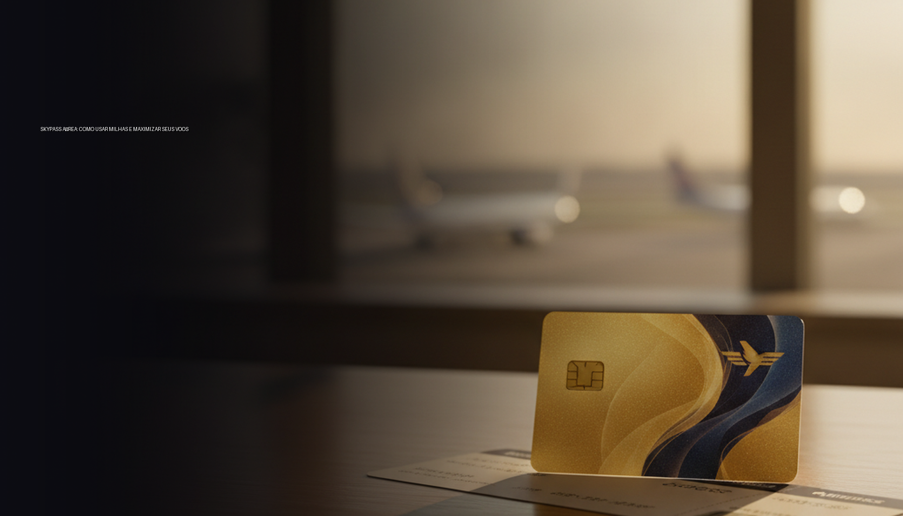 Skypass Aérea: Como Usar Milhas e Maximizar Seus Voos
