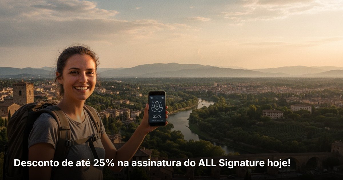 Desconto de até 25% na assinatura do ALL Signature hoje!
