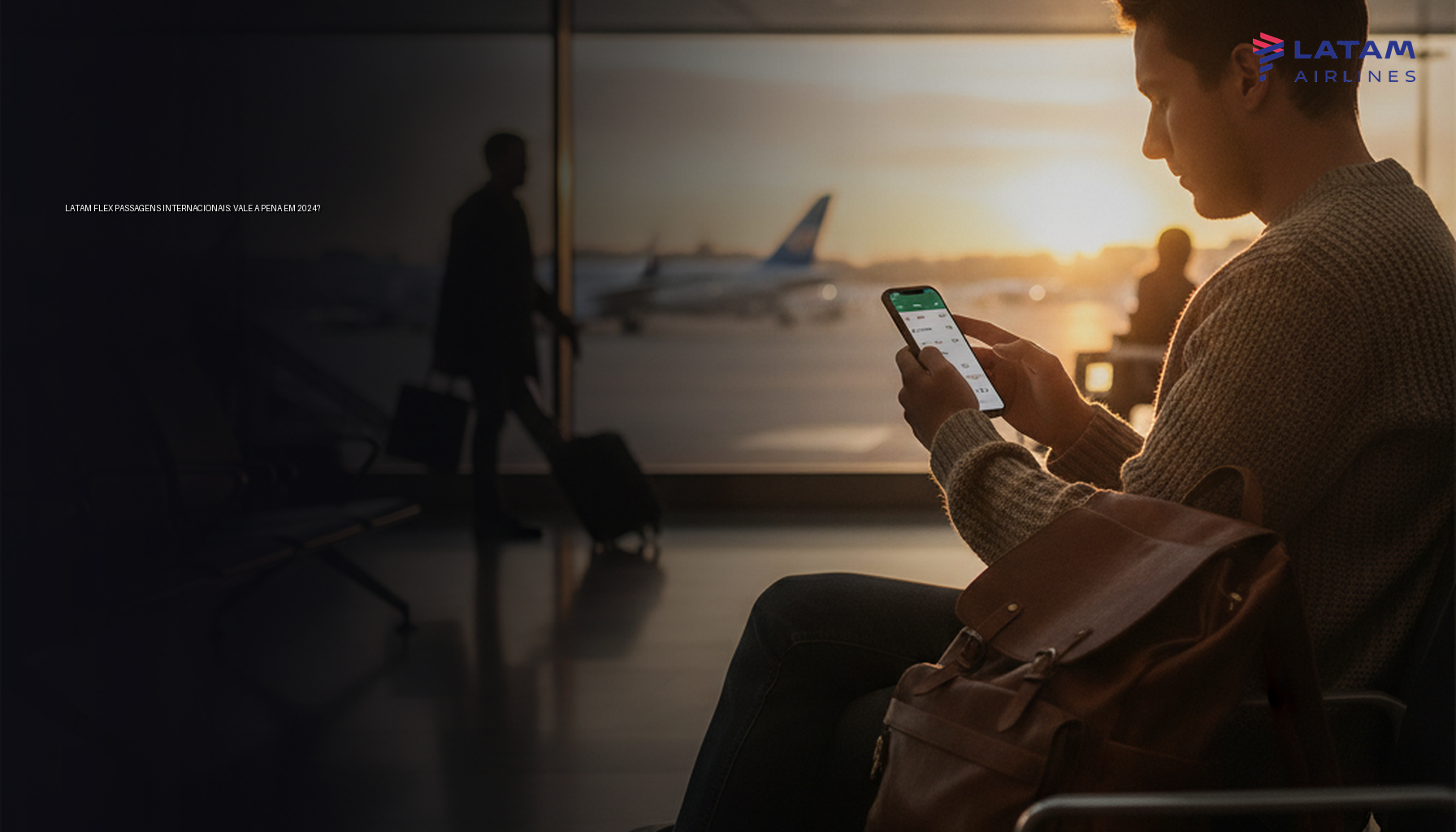 LATAM Flex Passagens Internacionais: Vale a Pena em 2024?