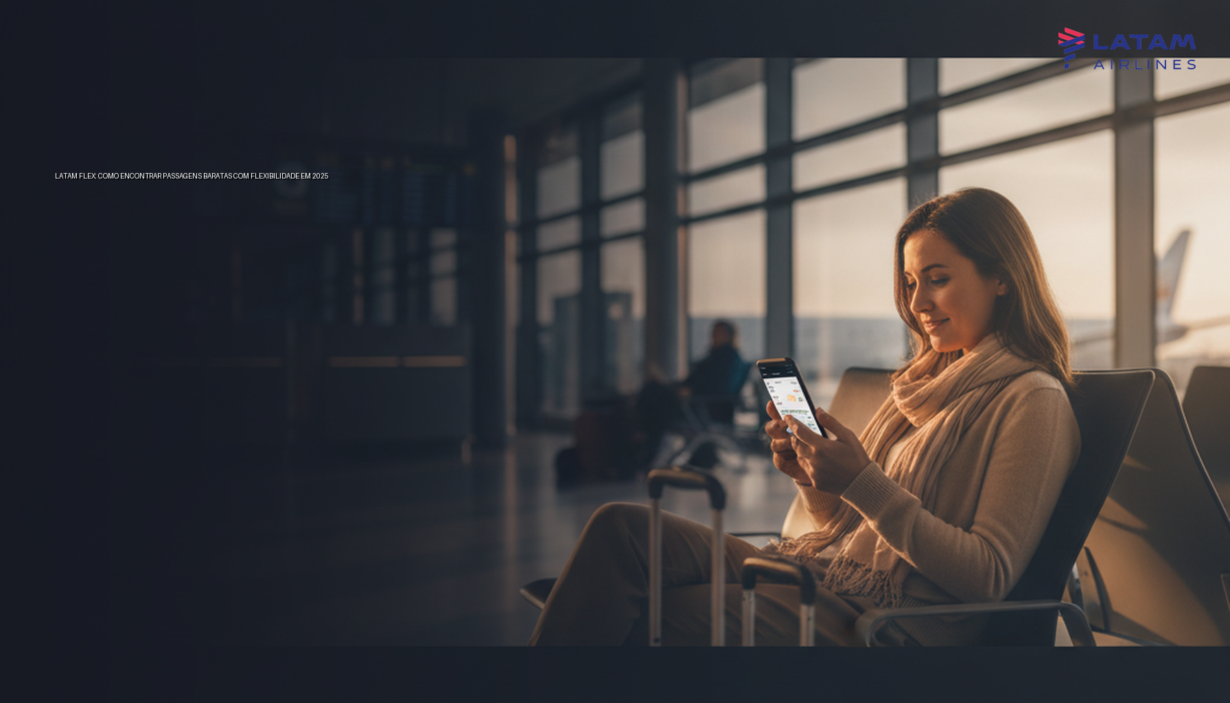 LATAM Flex: Como Encontrar Passagens Baratas com Flexibilidade em 2025