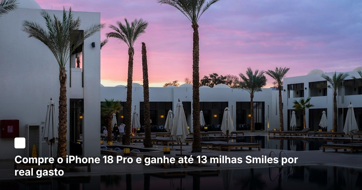 Compre o iPhone 18 Pro e ganhe até 13 milhas Smiles por real gasto
