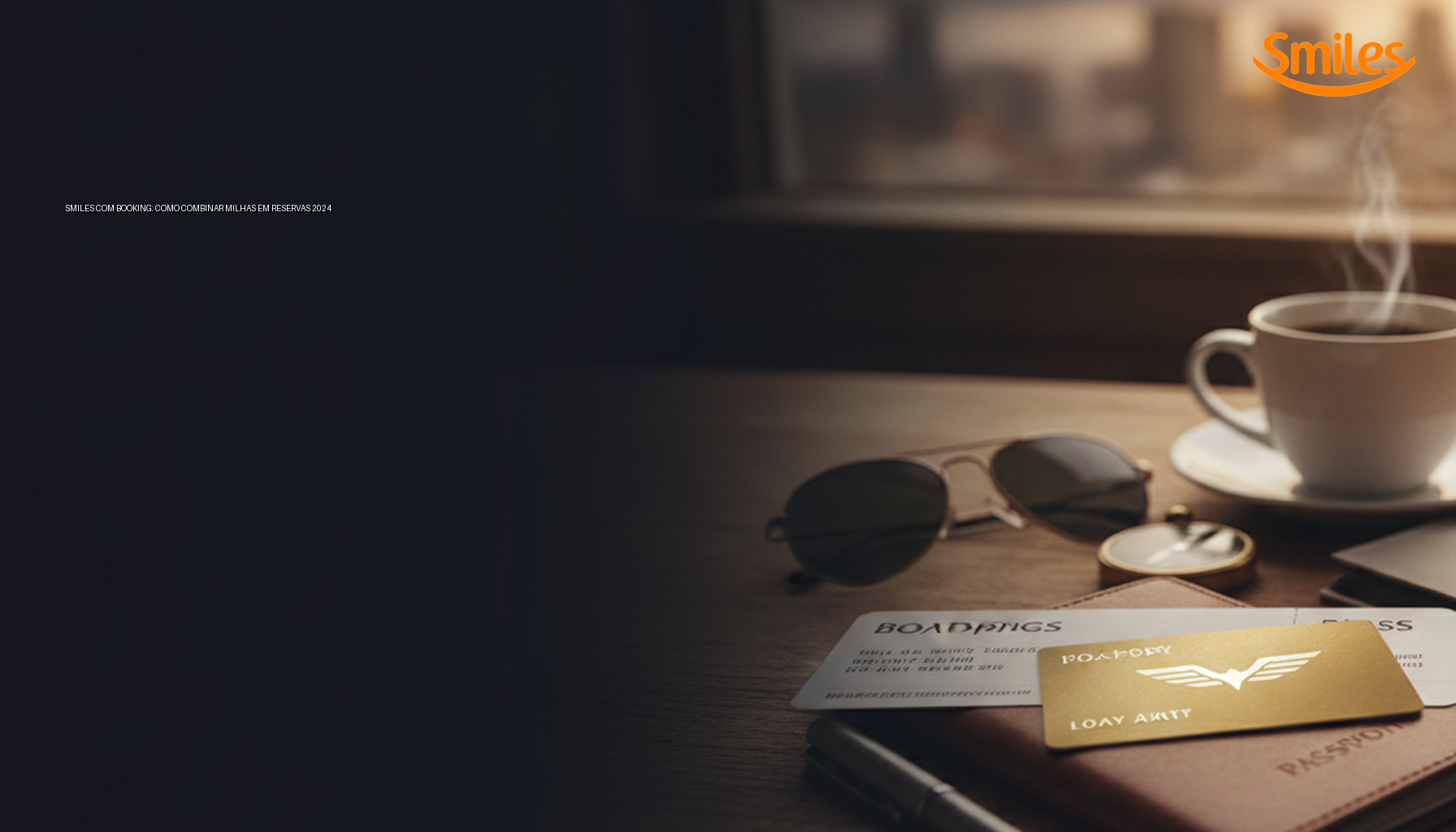 Smiles com Booking: Como Combinar Milhas em Reservas 2024