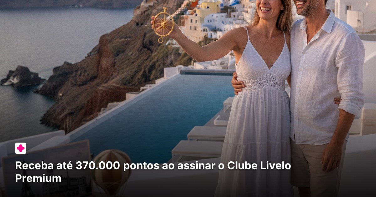 Receba até 370.000 pontos ao assinar o Clube Livelo Premium