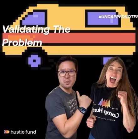 Two people posing excitedly in front of a pixelated bus graphic with the text 'Validating The Problem' and #UNCAPPEDNOTES, along with the Hustle Fund logo.