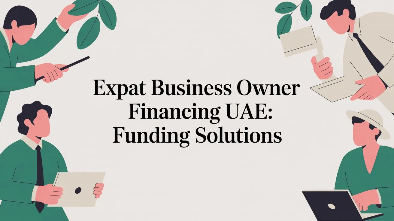 Expat Business Owner Financing UAE: Funding Solutions