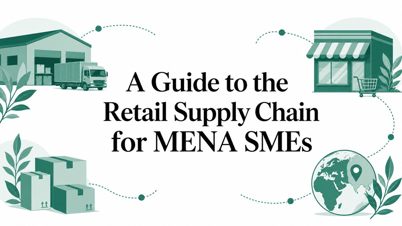 A Guide to the Retail Supply Chain for MENA SMEs