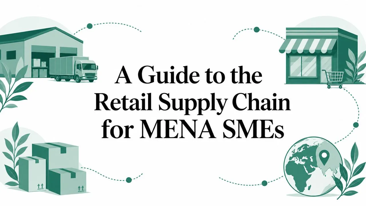 A Guide to the Retail Supply Chain for MENA SMEs