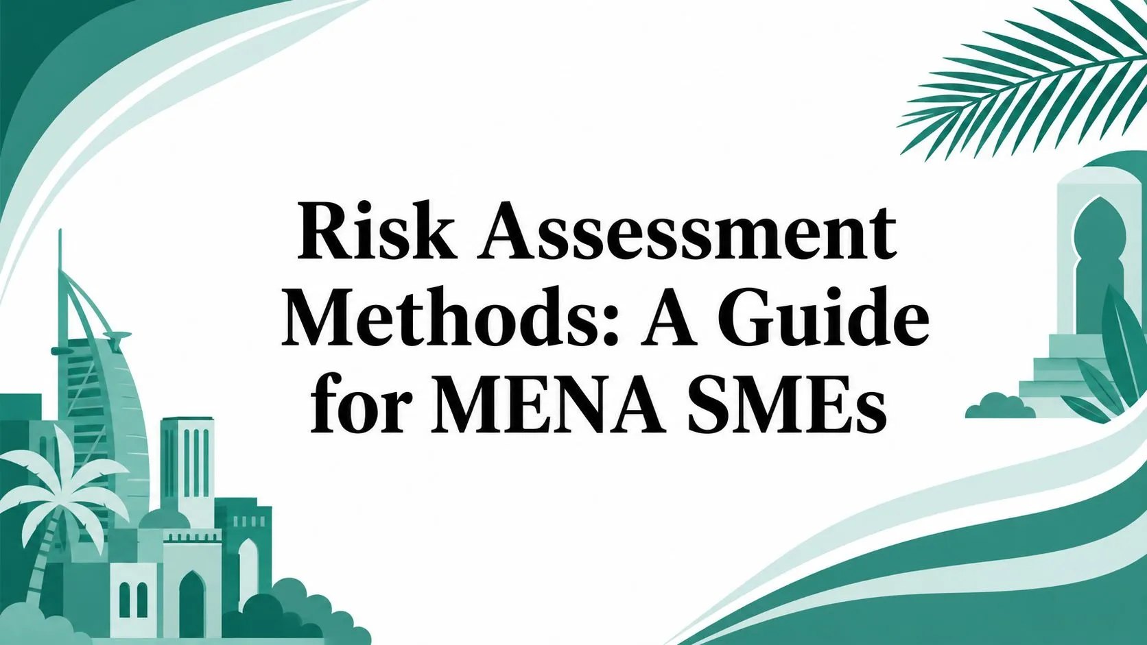 Risk Assessment Methods: A Guide for MENA SMEs