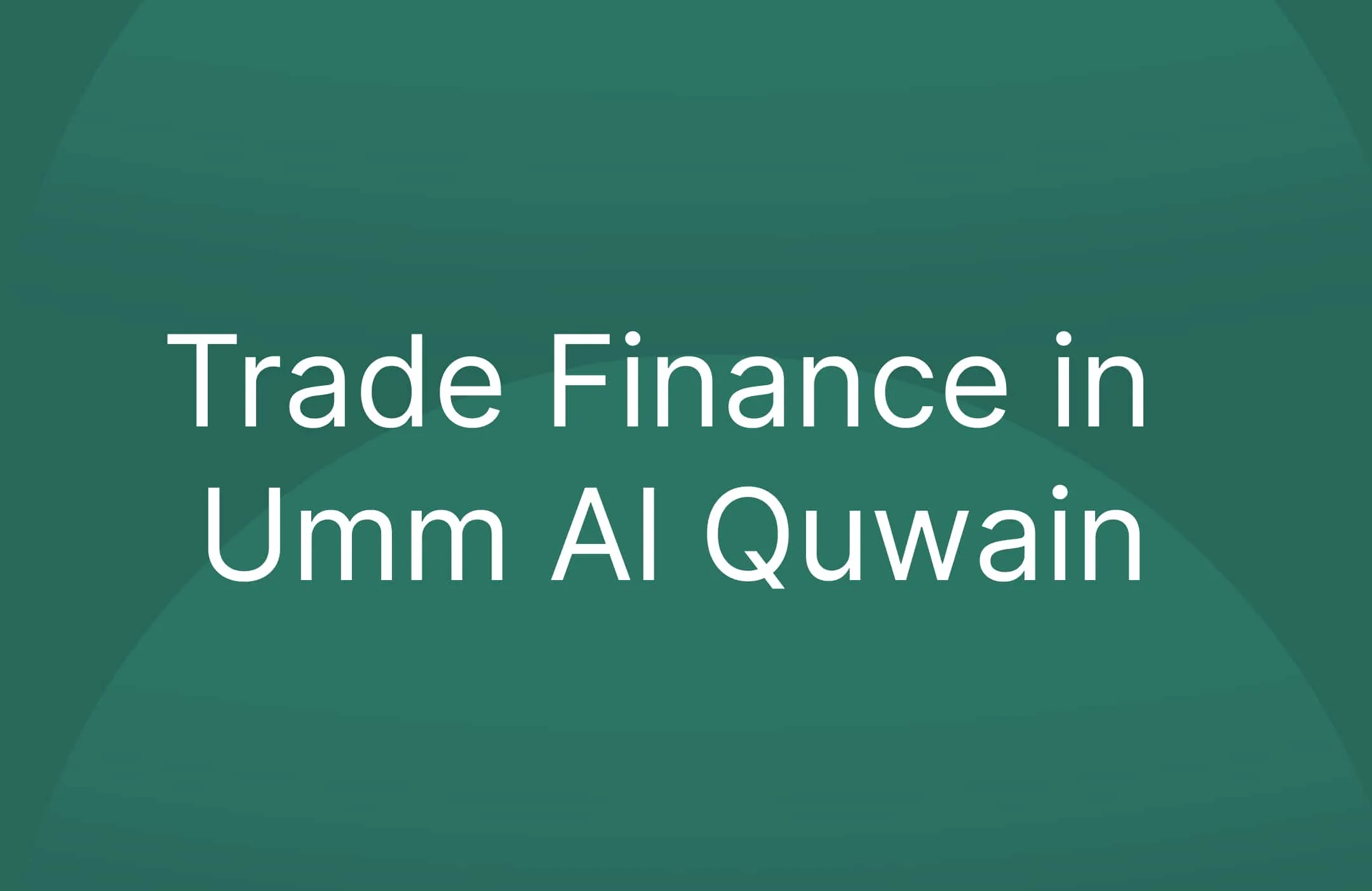 Trade Finance in Umm Al Quwain