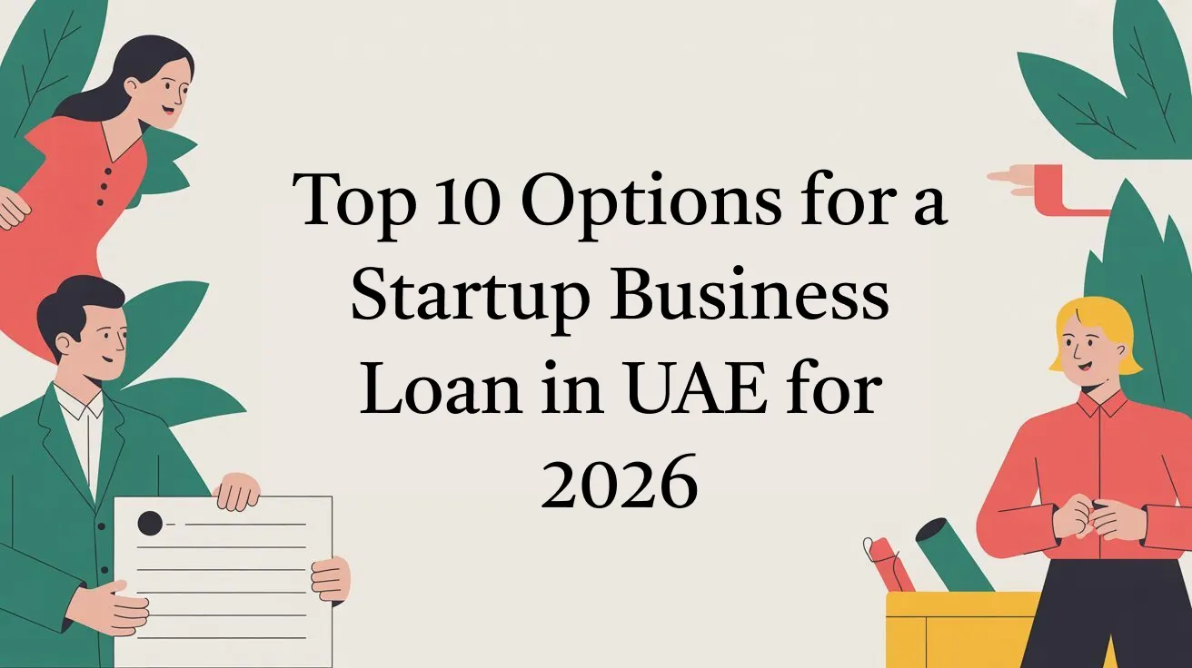Top 10 Options for a Startup Business Loan in UAE for 2026