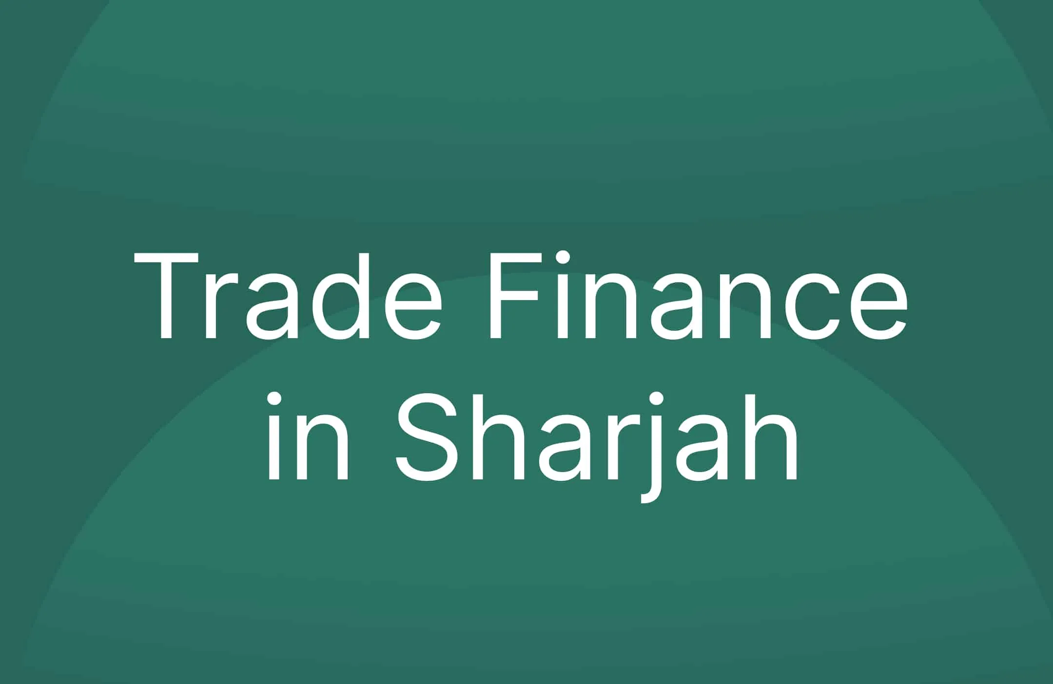 Trade Finance in Sharjah