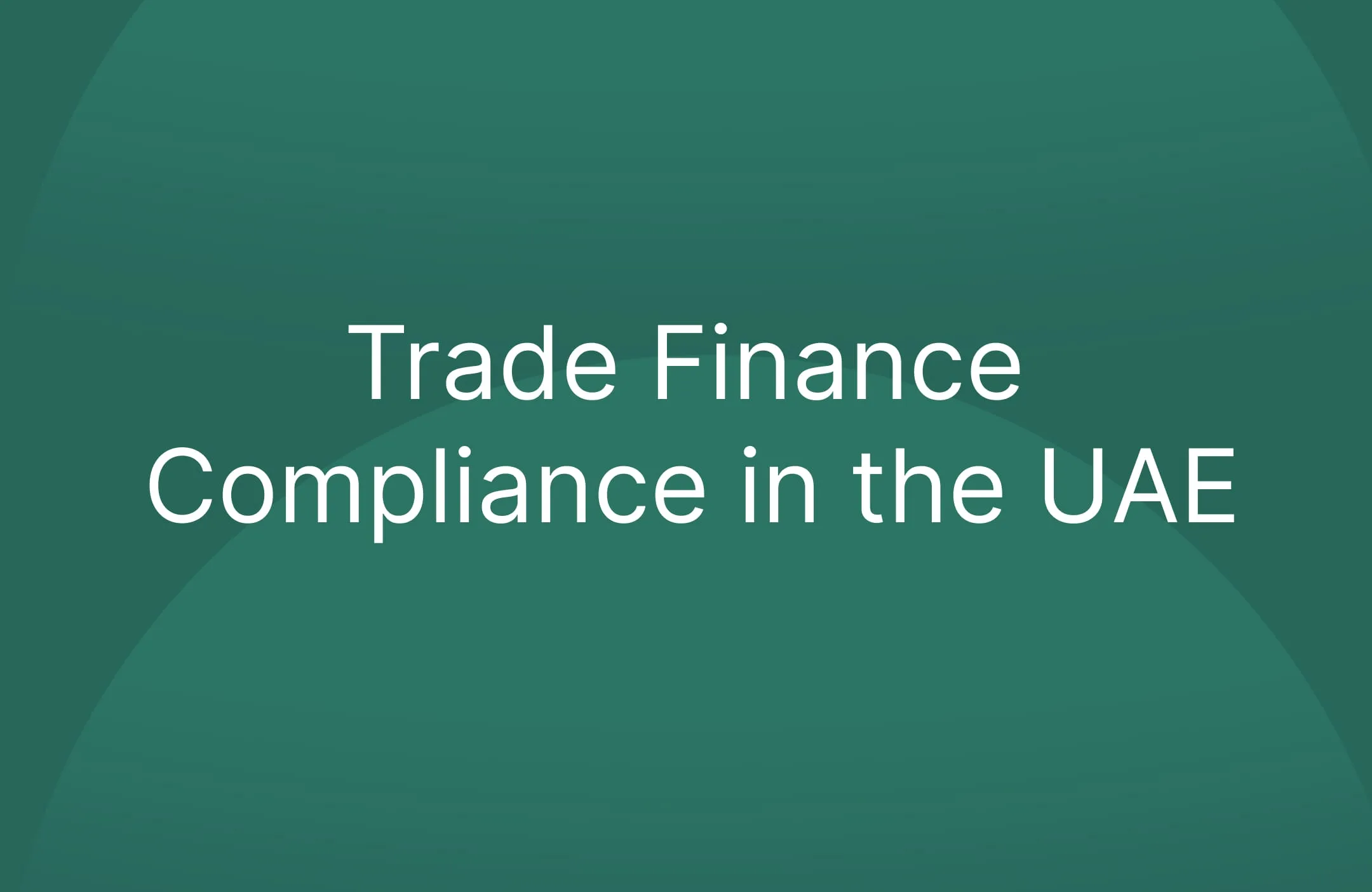 Trade Finance Compliance in the UAE