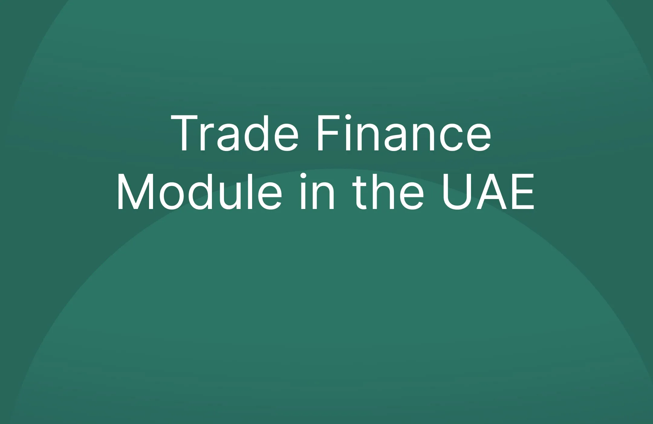 Trade Finance Module in the UAE