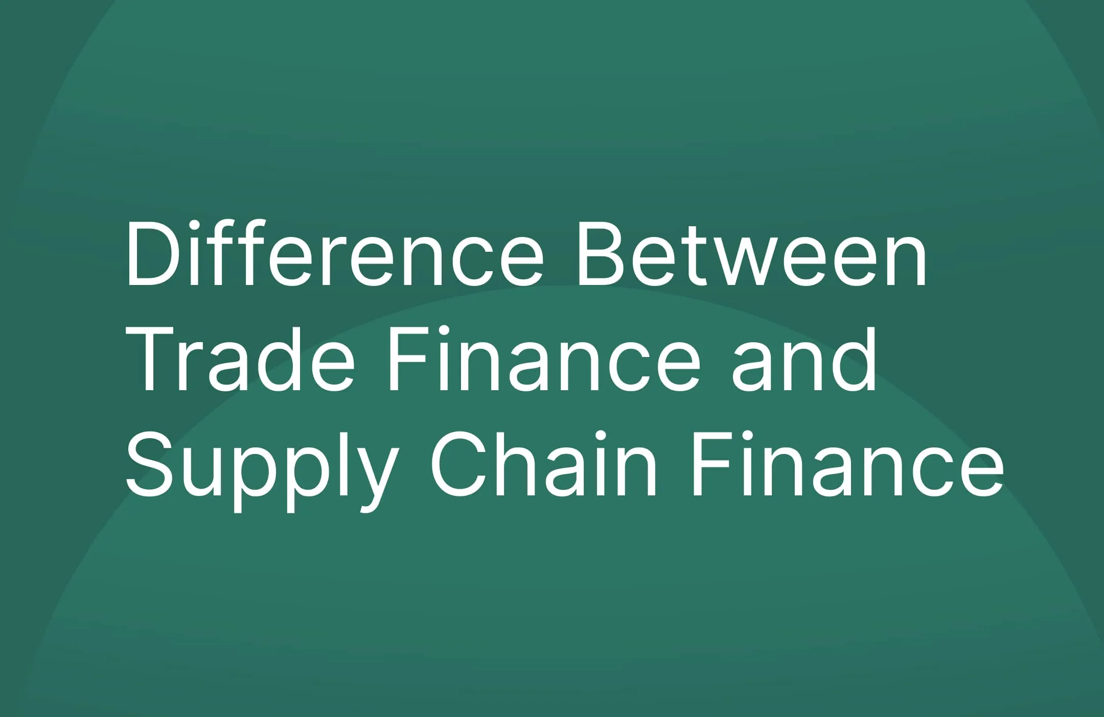 Difference Between Trade Finance and Supply Chain Finance