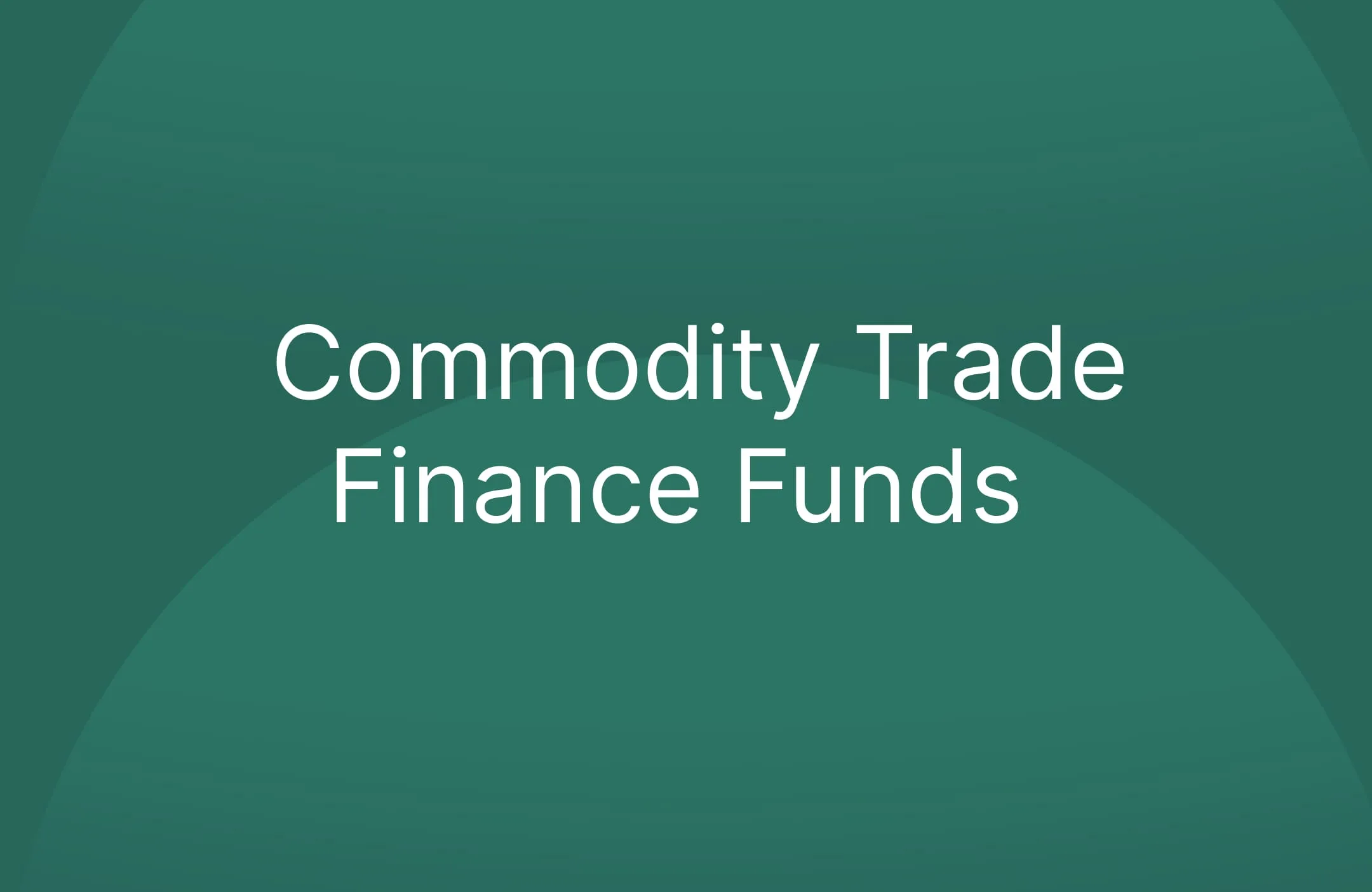 Commodity Trade Finance Funds