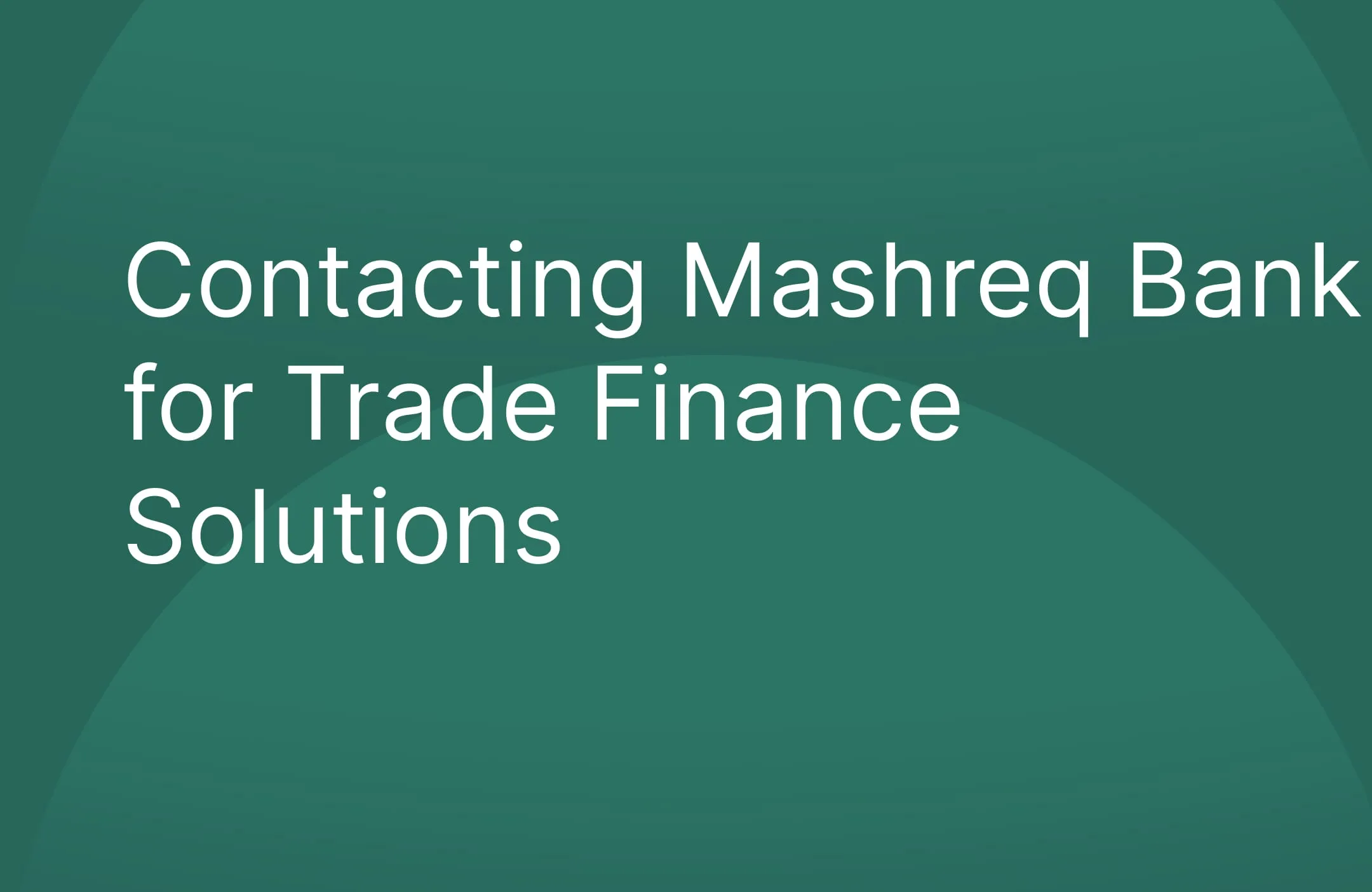 Contacting Mashreq Bank for Trade Finance Solutions