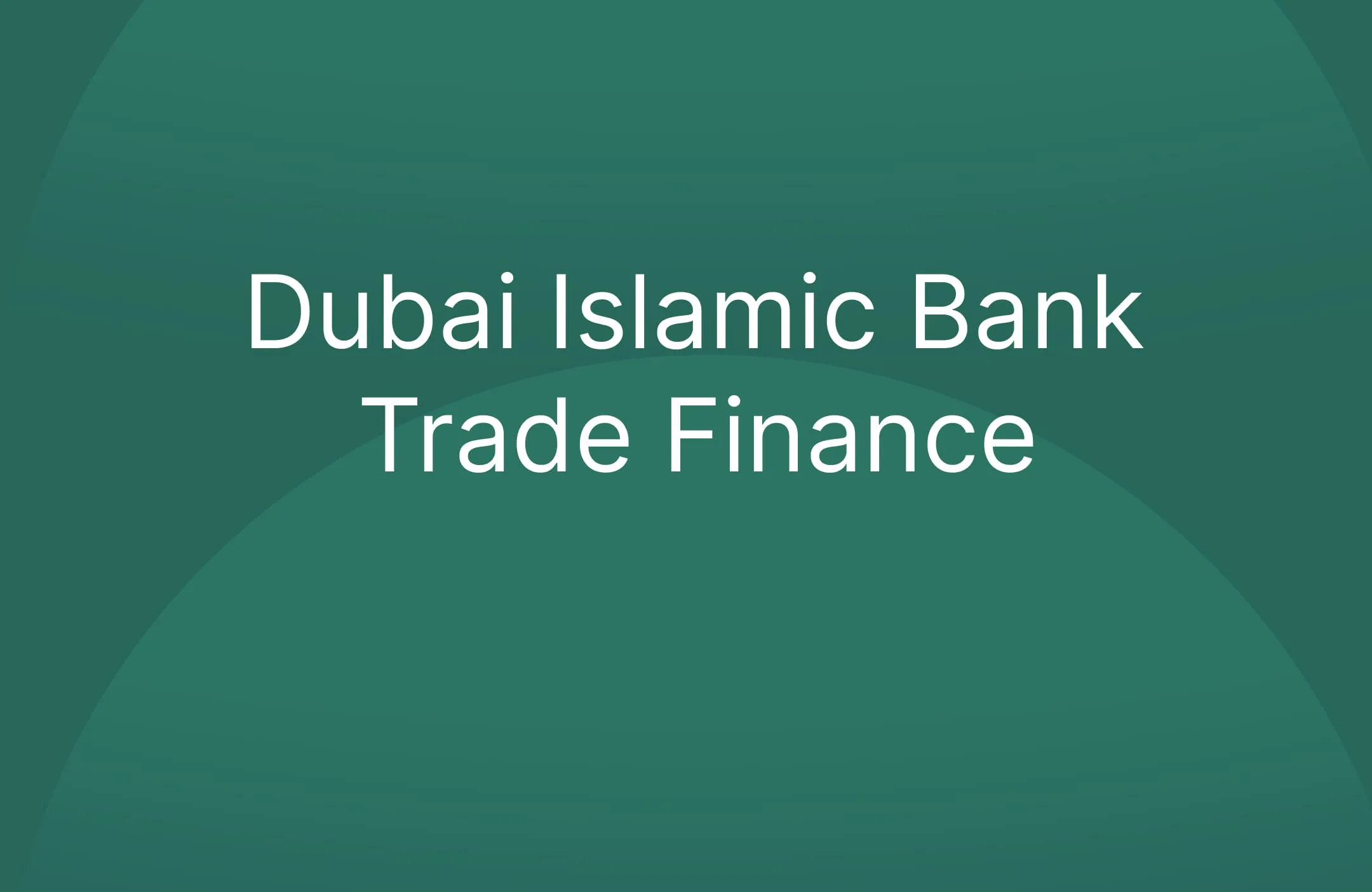 Dubai Islamic Bank Trade Finance