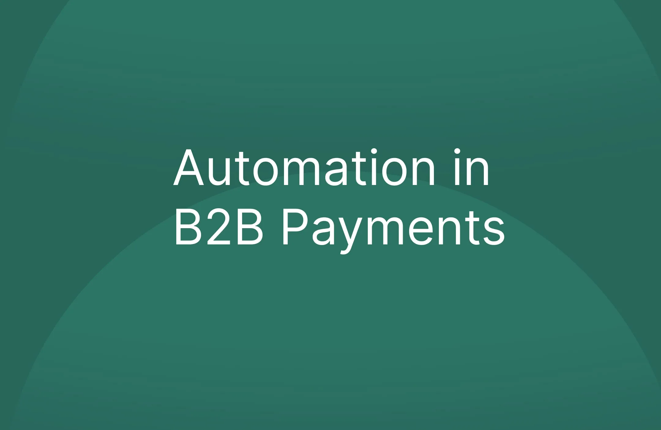 Automation in B2B Payments: A Global Perspective
