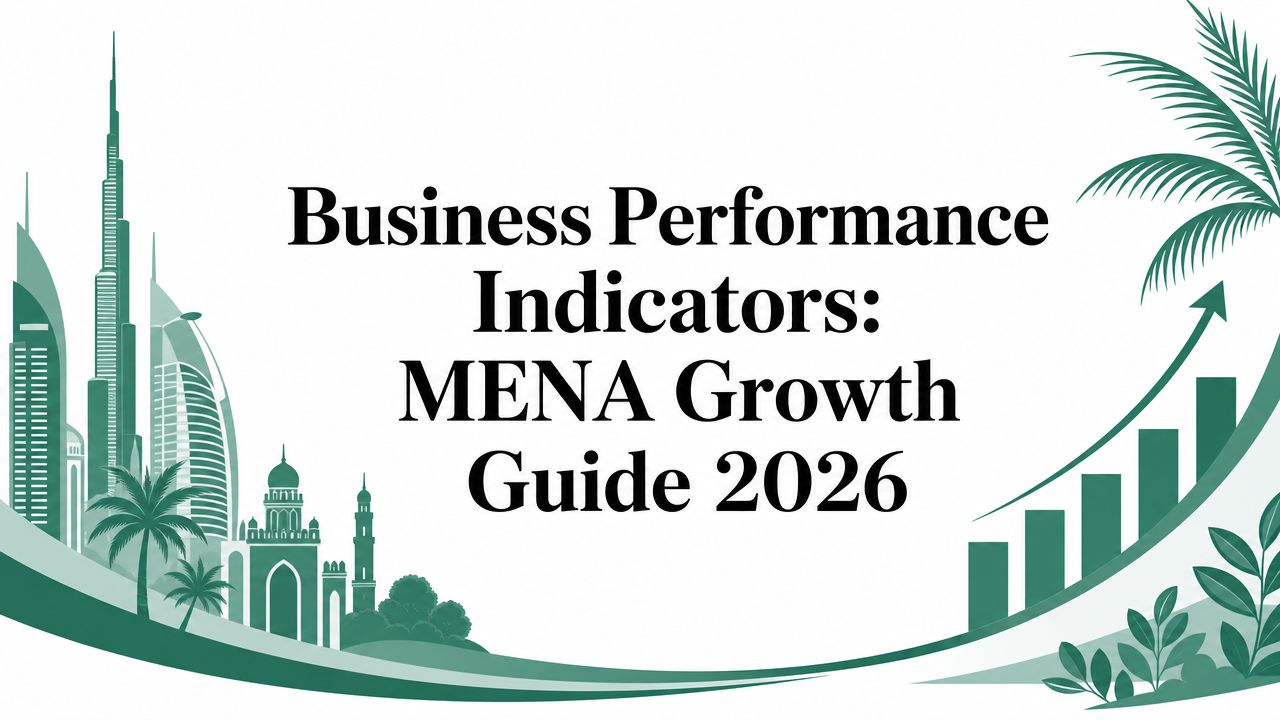 Business Performance Indicators: MENA Growth Guide 2026