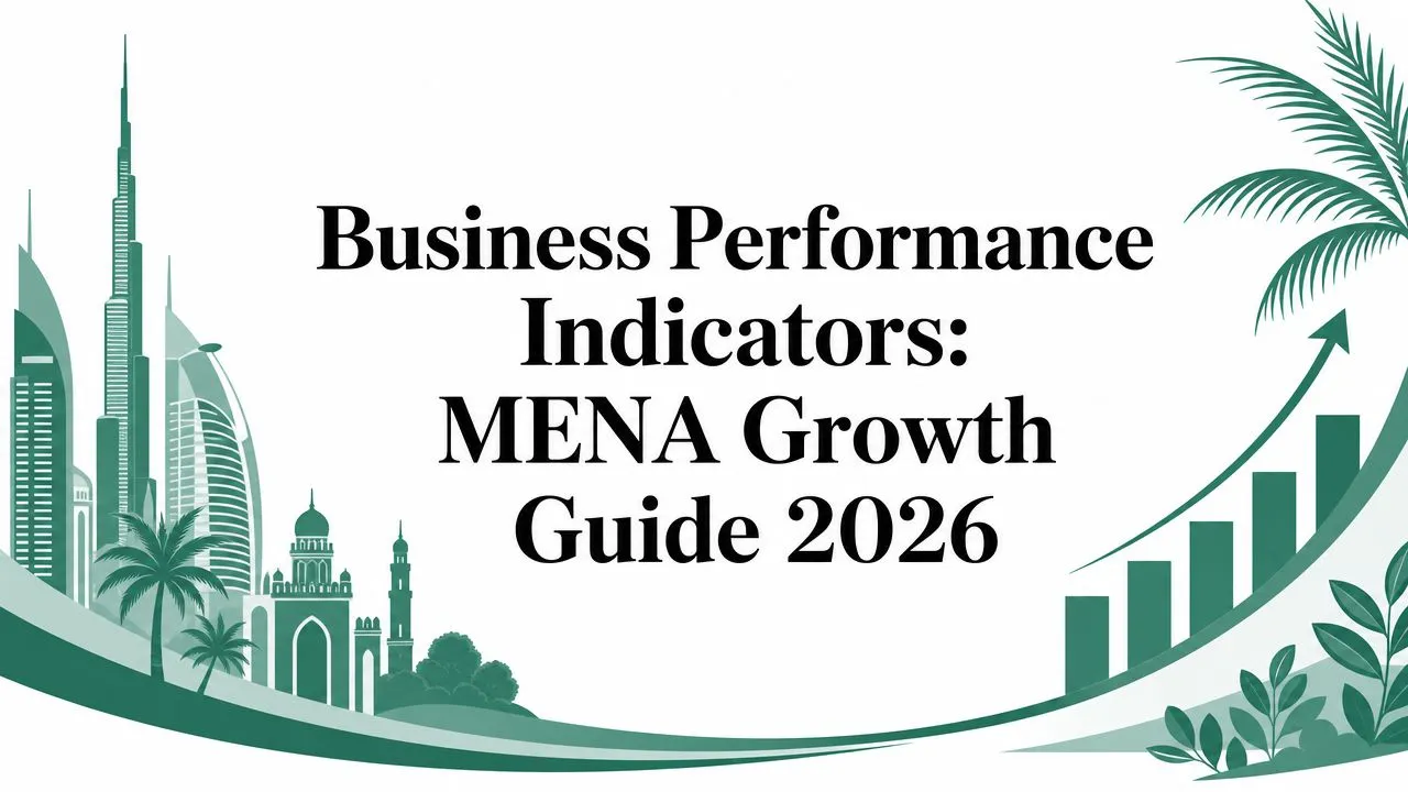 Business Performance Indicators: MENA Growth Guide 2026