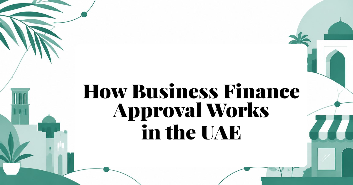 How Business Finance Approval Works in the UAE: Steps and Timelines