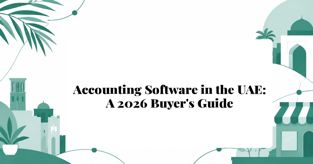 Accounting Software in the UAE: A 2026 Buyer's Guide