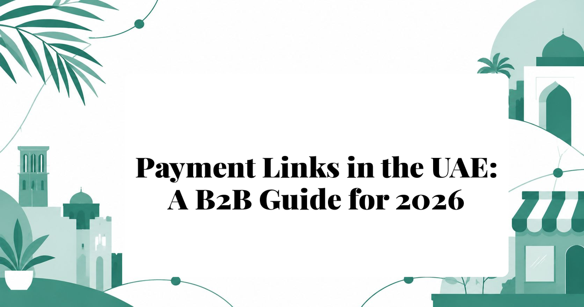 Payment Links in the UAE: A B2B Guide for 2026