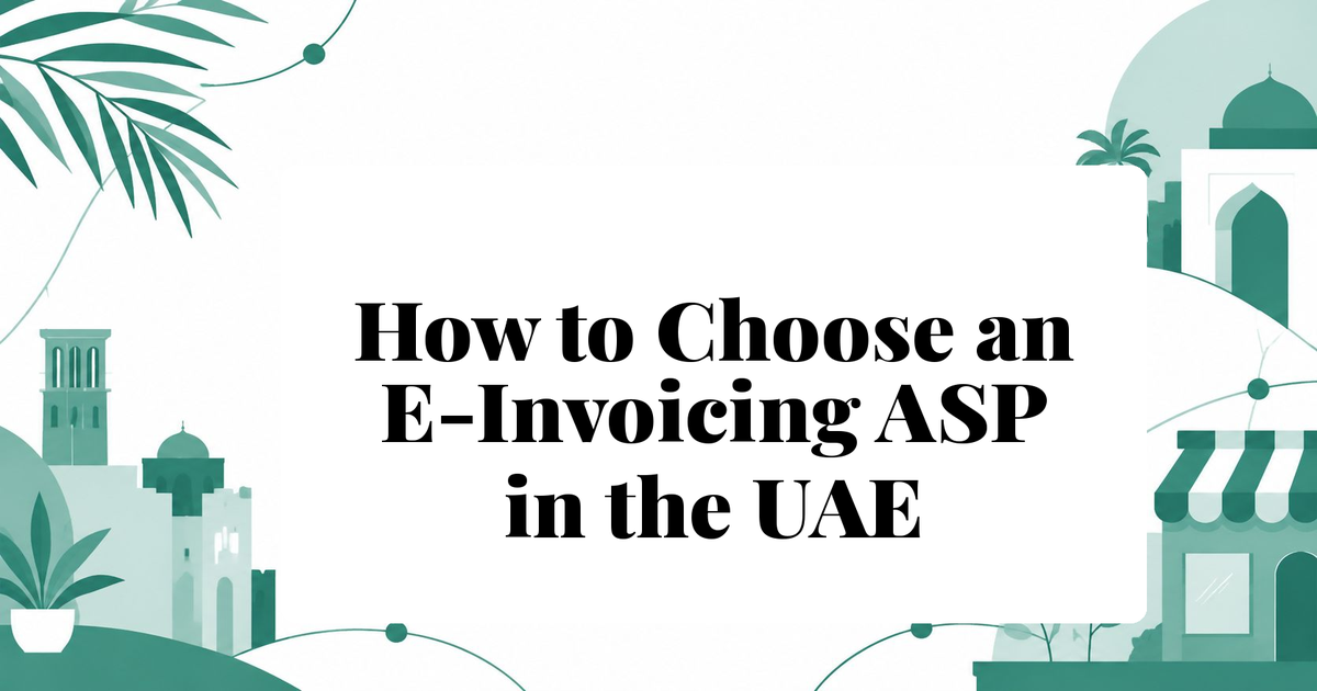 How to Choose an E-Invoicing ASP in the UAE Before the Deadline