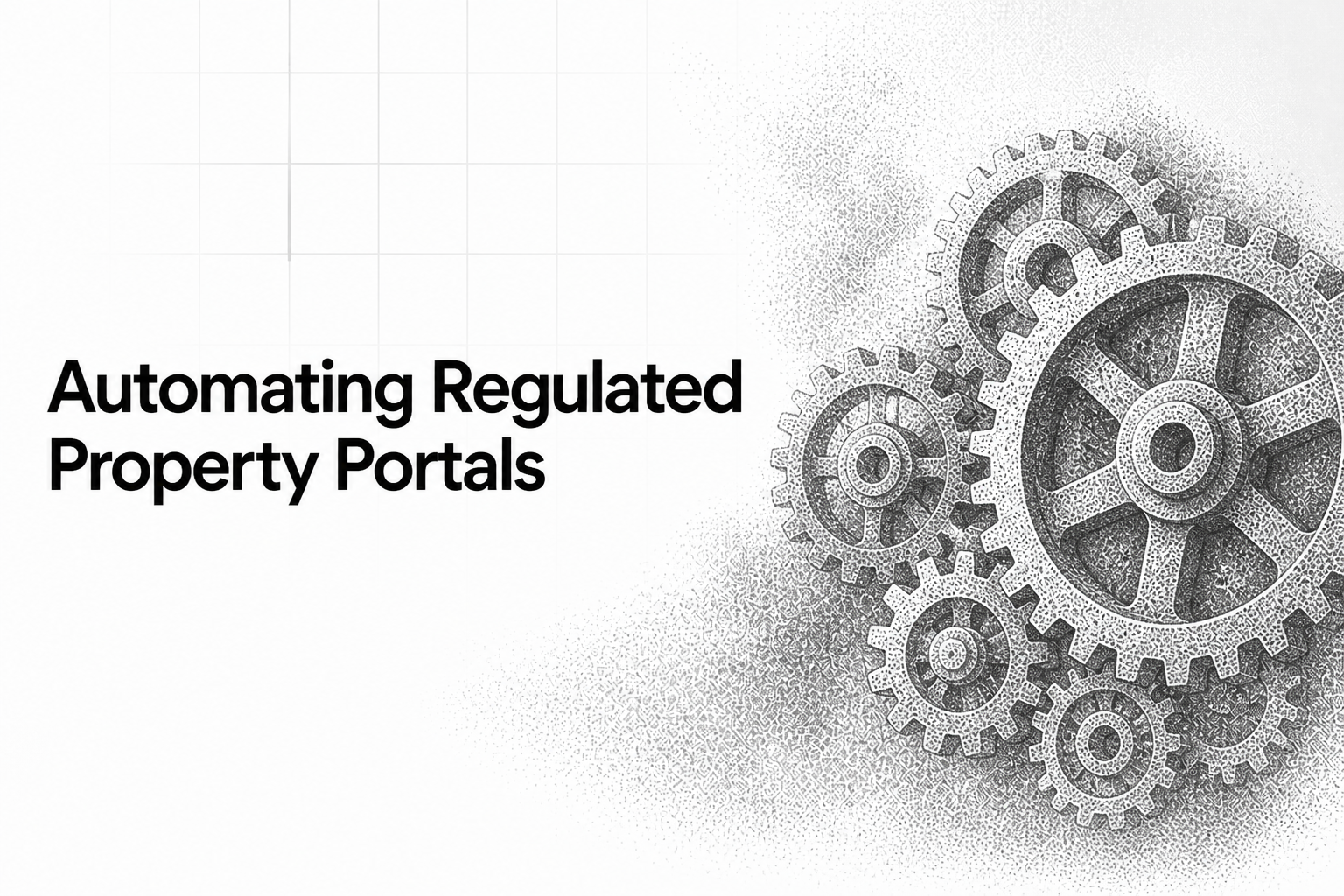 Automating Regulated Property Portals