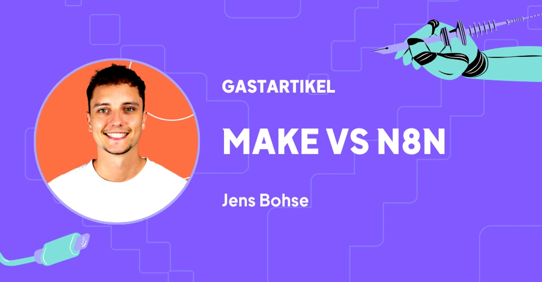 Make und n8n im direkten Vergleich: Funktionen, Kosten und Zielgruppen