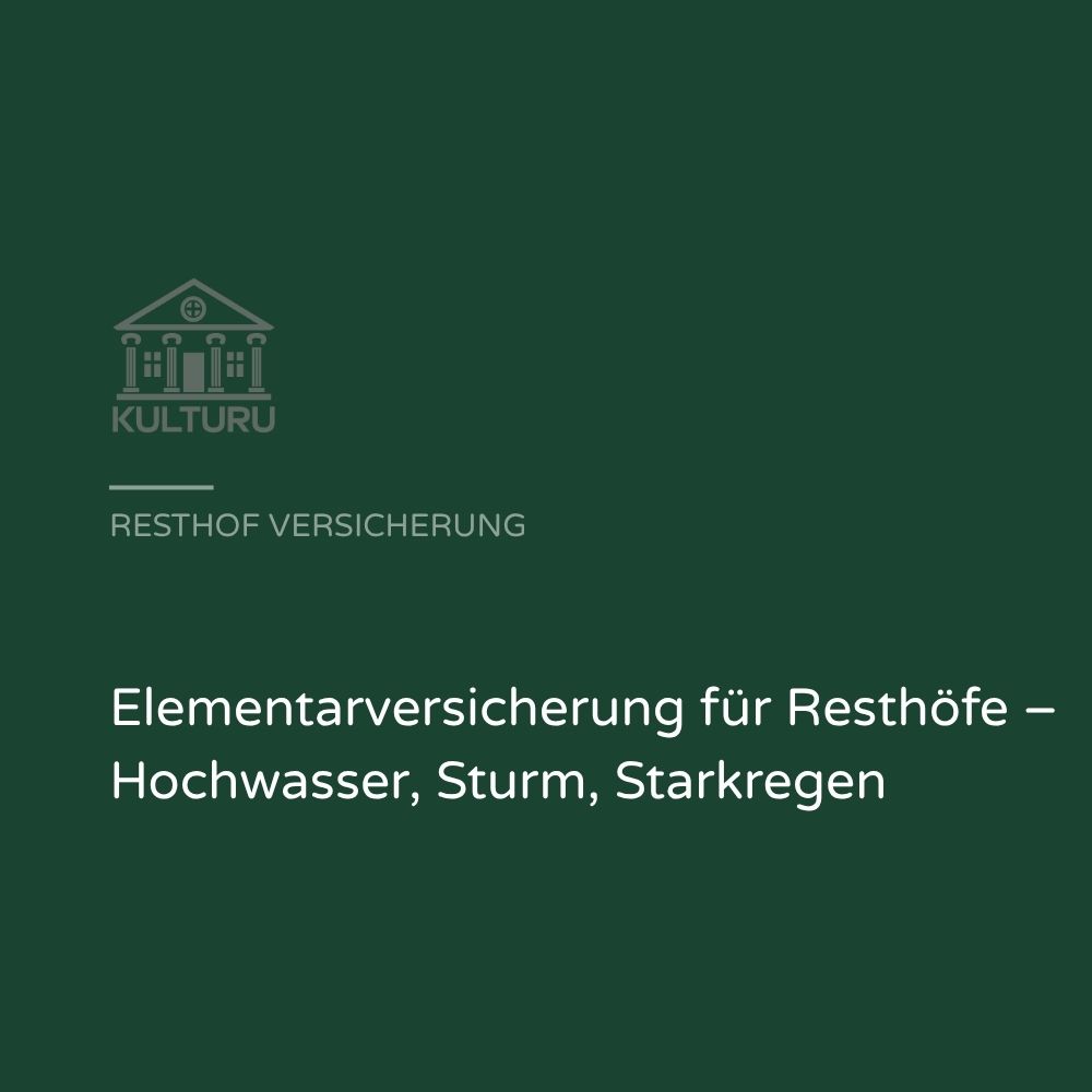 Elementarversicherung für Resthöfe – Hochwasser, Sturm, Starkregen