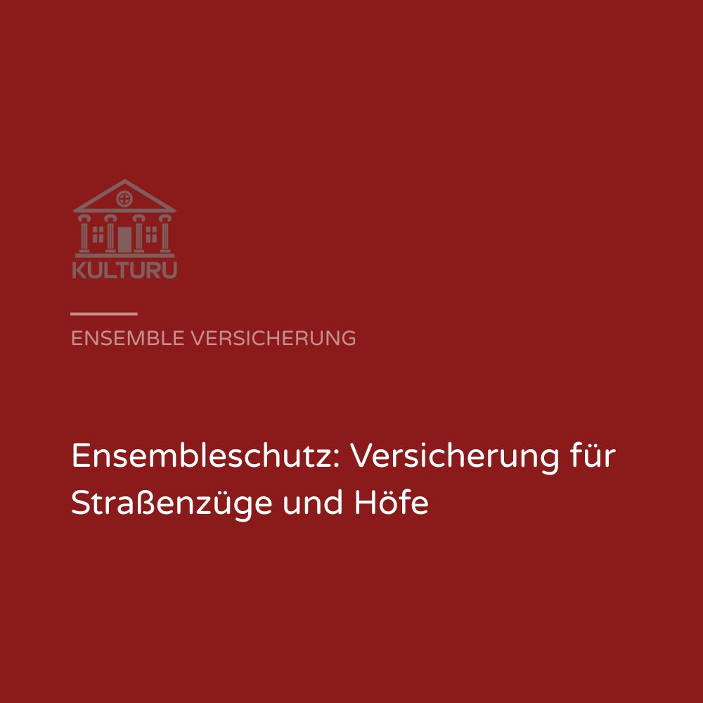 Ensembleschutz: Versicherung für Straßenzüge und Höfe