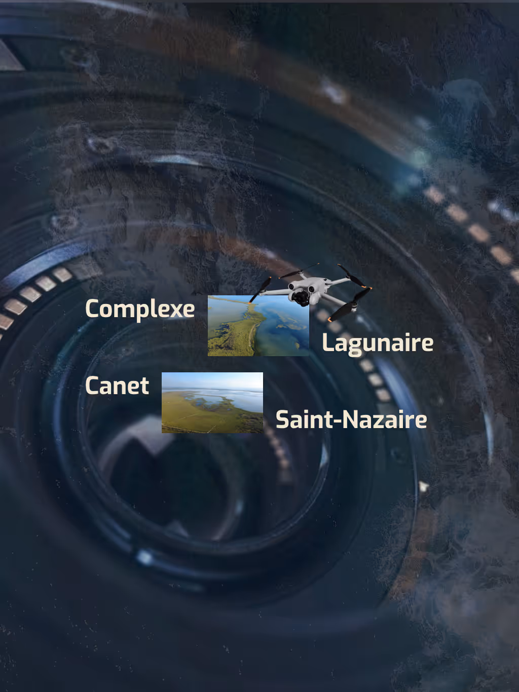 En arrière-plan, un objectif d’appareil photo avec des images de paysages luxuriants légendés « Complexe Lagunaire », « Canet » et « Saint-Nazaire ». Un drone plane au-dessus, suggérant une photographie aérienne. Le ton est futuriste et exploratoire.