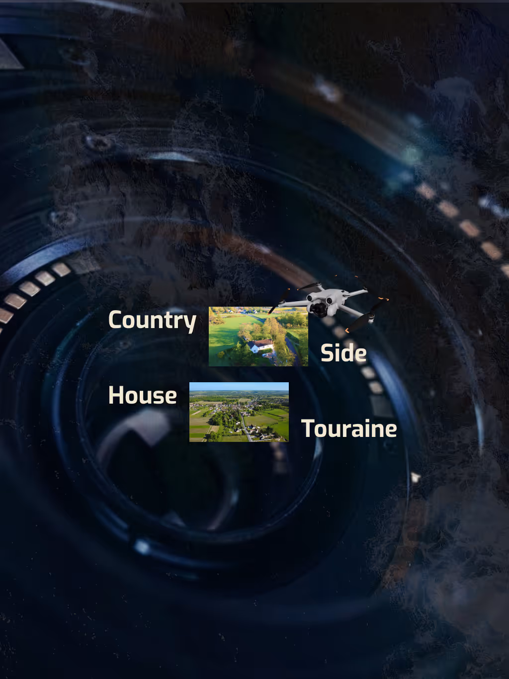 Un fond sombre et abstrait avec un objectif d'appareil photo en surimpression. Deux photos aériennes de campagne verdoyante, intitulées « Maison de campagne » et « Côté Touraine », avec un drone à proximité.
