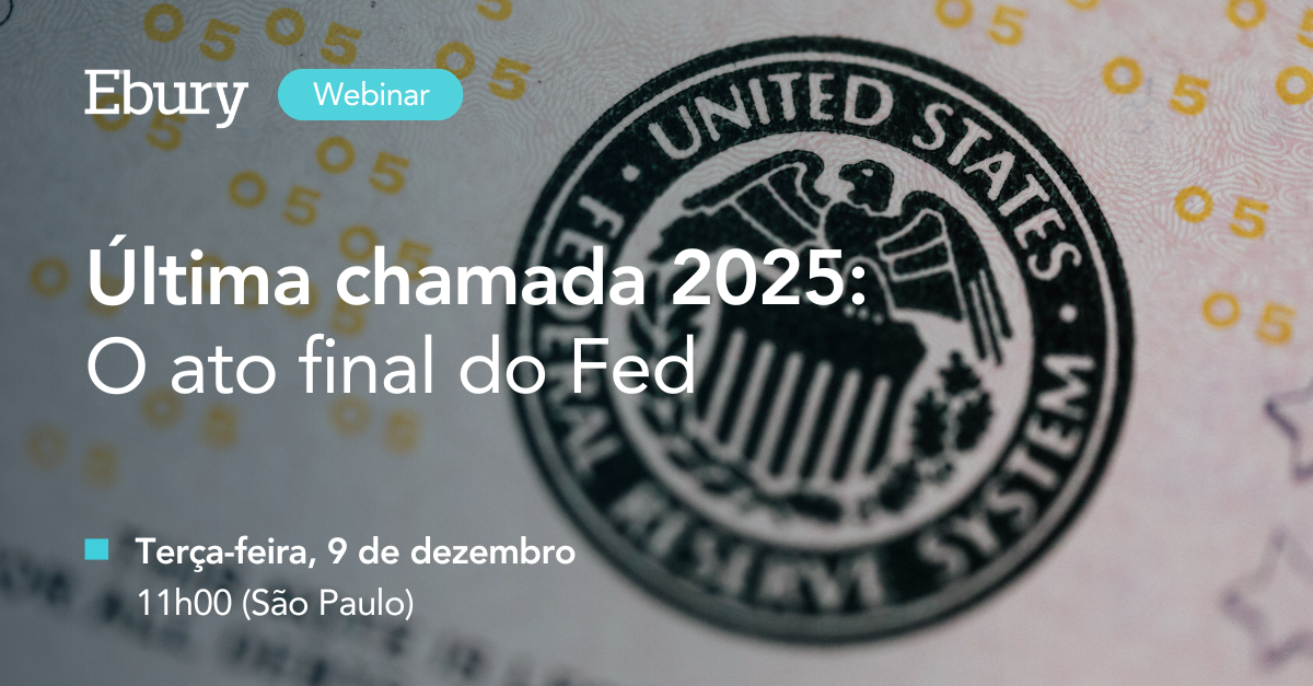 PARTICIPE DO NOSSO WEBINAR "Última chamada 2025: O ato final do Fed"