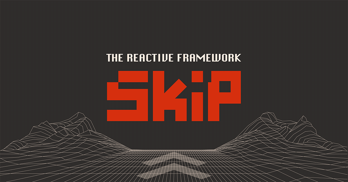 Skip, the reactive framework