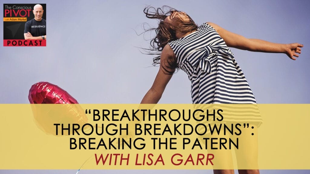 PR 028 | Breakthroughs through Breakdowns