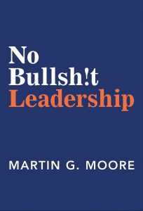 PR Martin Moore | No Bullshit Leadership