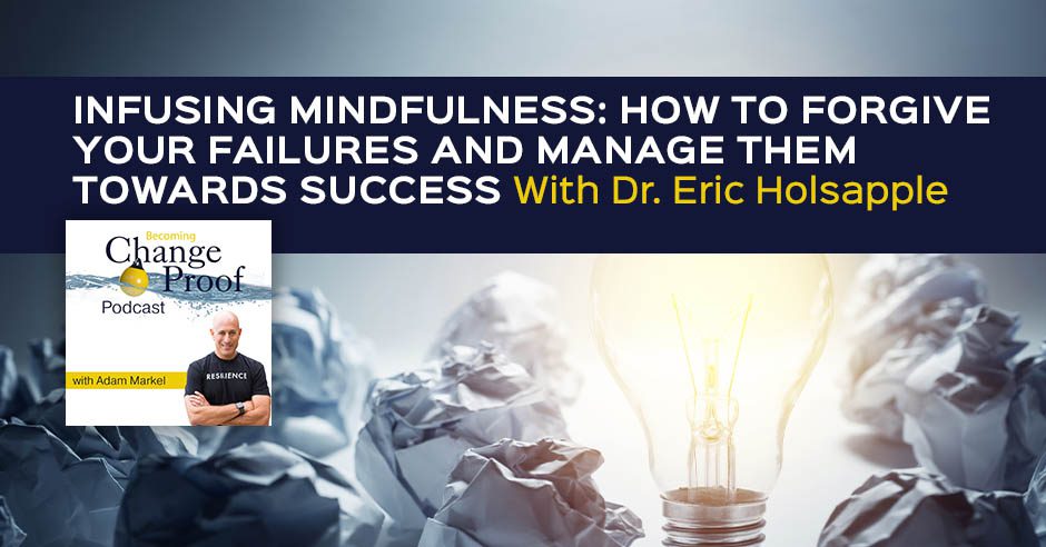 PR Dr. Eric Holsapple | Failure And Mindfulness